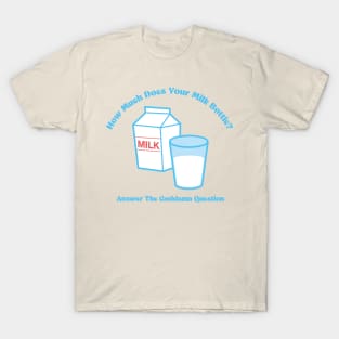 How Much Does Your Milk Bottle? T-Shirt